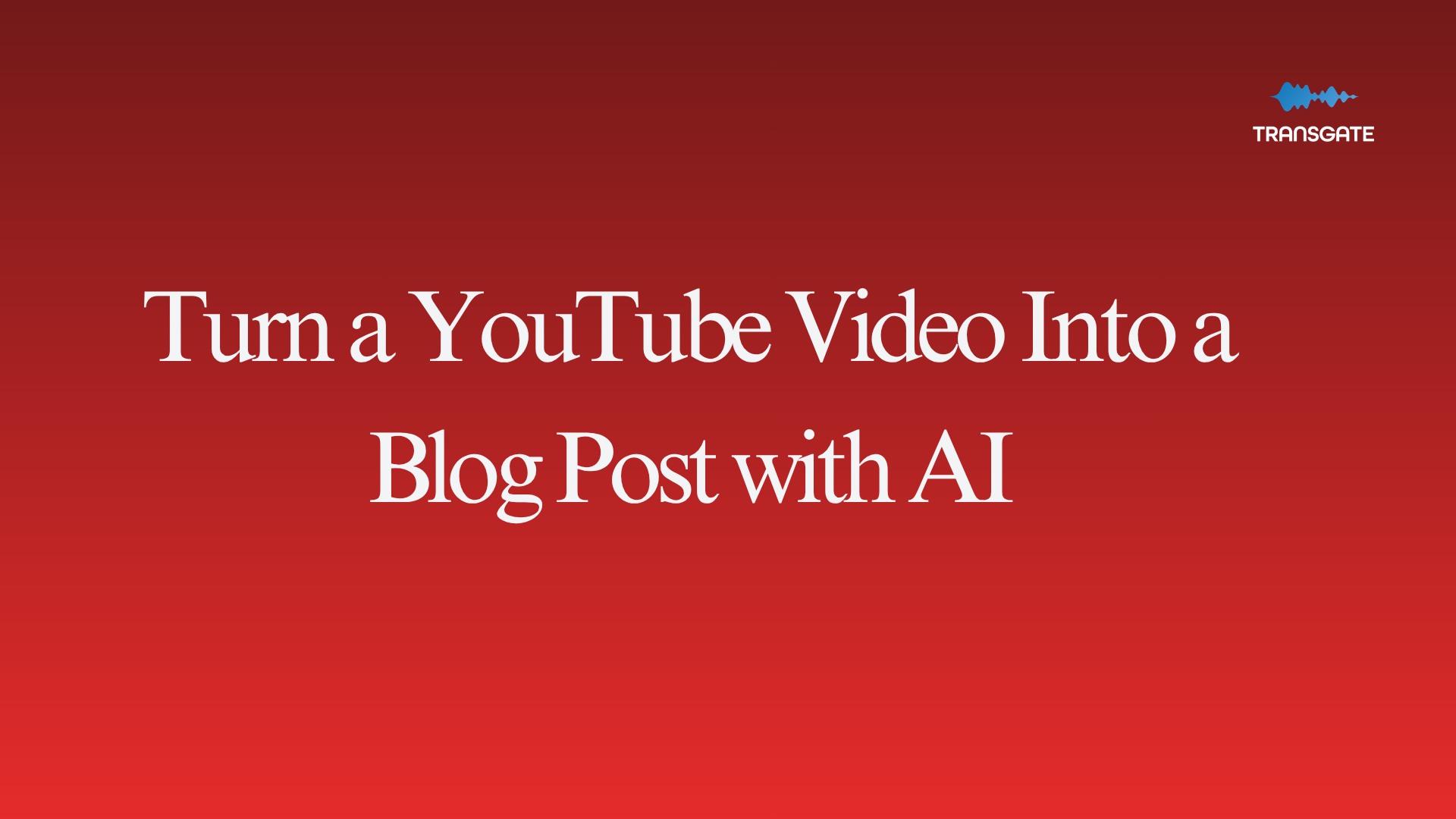 How to Turn a YouTube Video Into a Blog Post