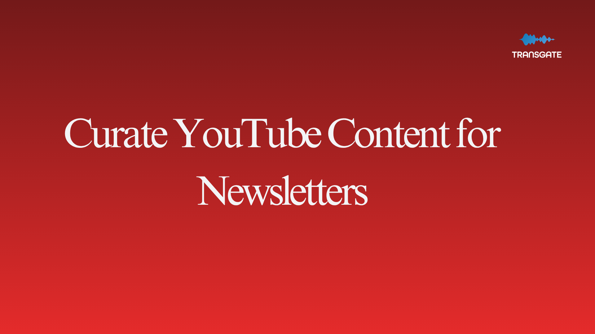 How to Curate YouTube Content for Newsletters
