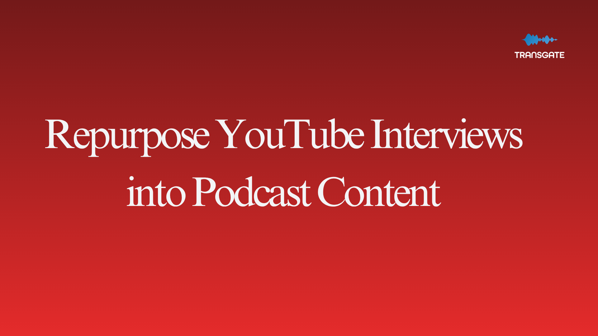 How to Repurpose YouTube Interviews into Podcast Content